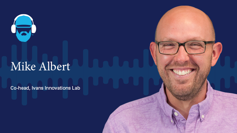 Mike Albert Co-head, Ivans Innovations Lab  A photo of Mike Albert Co-head, Ivans Innovations Lab on a dark blue background with a soundwave design
