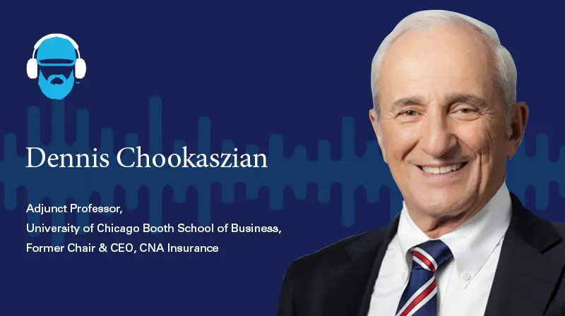 Dennis Chookaszian Adjunct Professor, University of Chicago Booth School of Business, Former Chair & CEO, CAN Insurance  A photo of Dennis Chookaszian Adjunct Professor, University of Chicago Booth School of Business, Former Chair & CEO, CAN Insurance on a dark blue background with a soundwave design